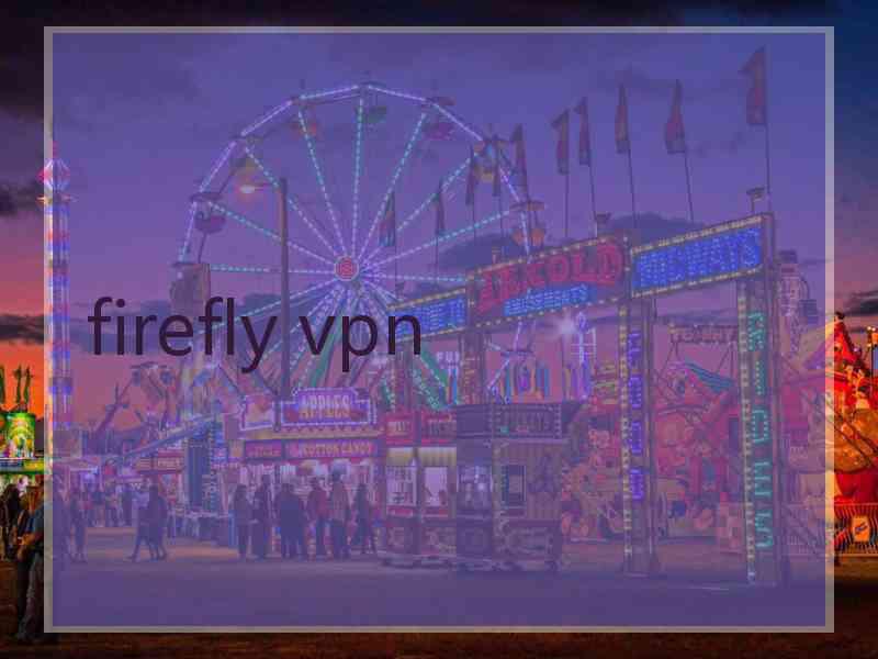 firefly vpn